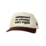 Undiagnosed But Something Ain't Right Embroidered Hat