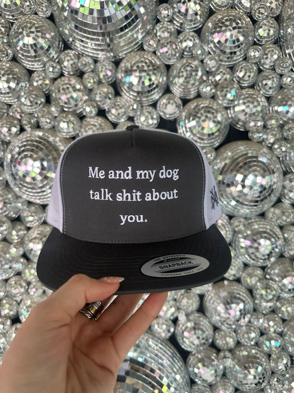 Me & My Dog Talk Shit...Embroidered Hat