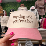 My Dog Said You're A Hoe Embroidered Hat - BarBelles Boutique