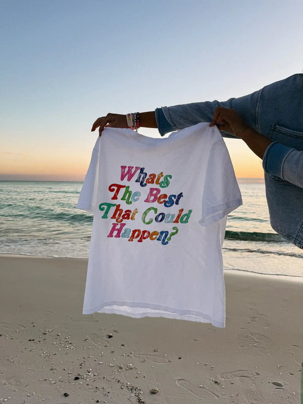 What's The Best That Could Happen Tee