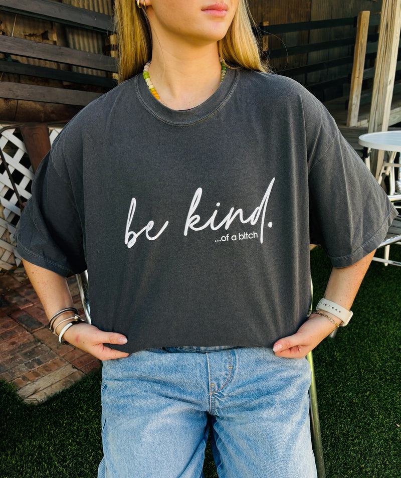Be Kind of a B**ch Tee - BarBelles Boutique