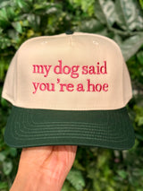 My Dog Said You're A Hoe Embroidered Hat - BarBelles Boutique