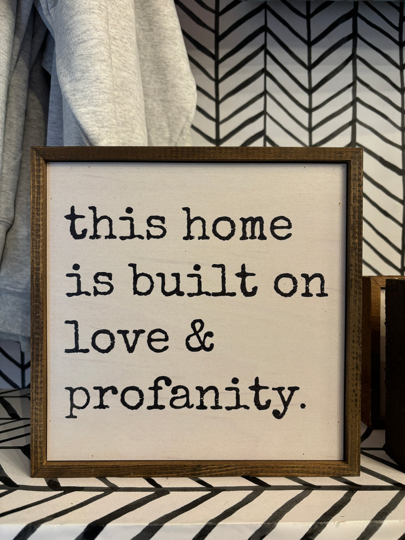 This Home Is Built On Love & Profanity