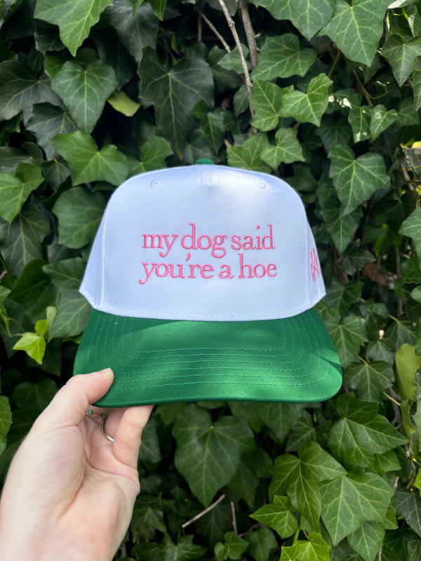 My Dog Said You're A Hoe Embroidered Hat