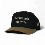Let Me Ask My Wife Embroidered Hat - BarBelles Boutique