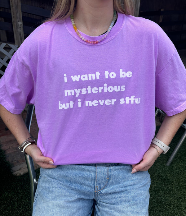 I Want To Be Mysterious...Tee