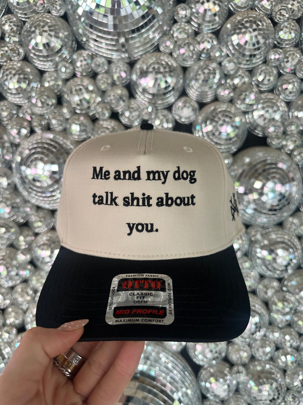 Me & My Dog Talk Shit...Embroidered Hat