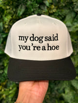 My Dog Said You're A Hoe Embroidered Hat - BarBelles Boutique