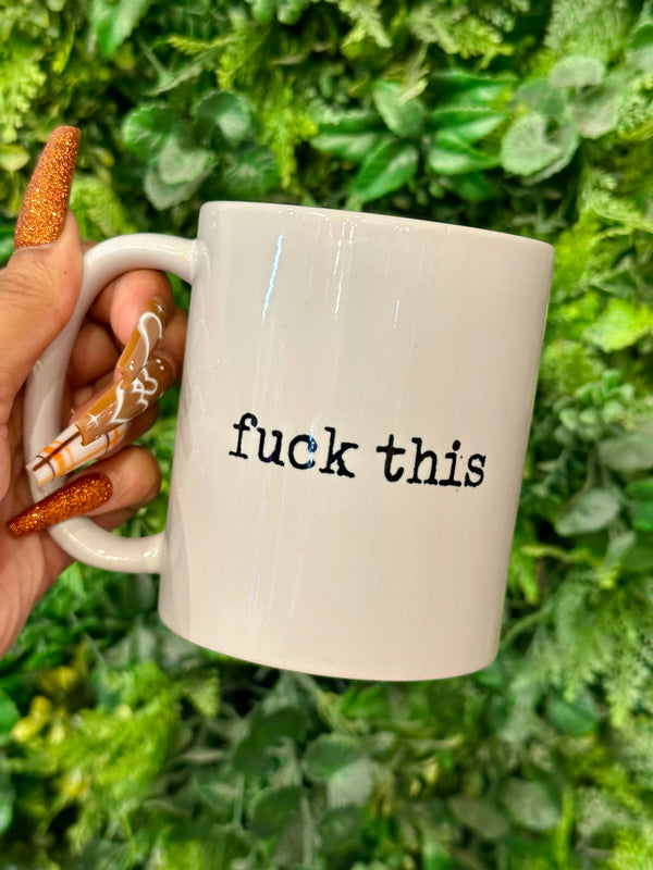 Fuck This Mug
