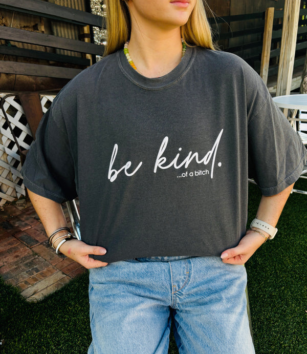 Be Kind of a B**ch Tee - BarBelles Boutique