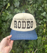 This Is Actually My First Rodeo Embroidered Hat
