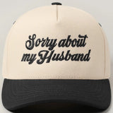 Sorry About My Husband Embroidered Hat