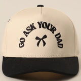 Go Ask Your Dad Embroidered Hat
