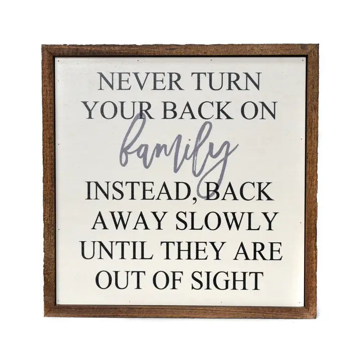 Never Turn Your Back On Family...Sign – BarBelles Boutique
