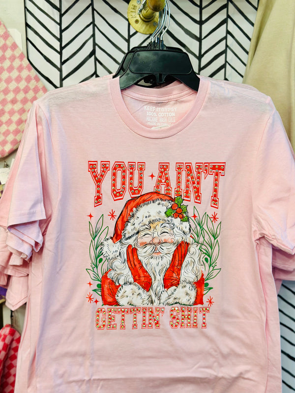 You Ain't Getting Shit Tee