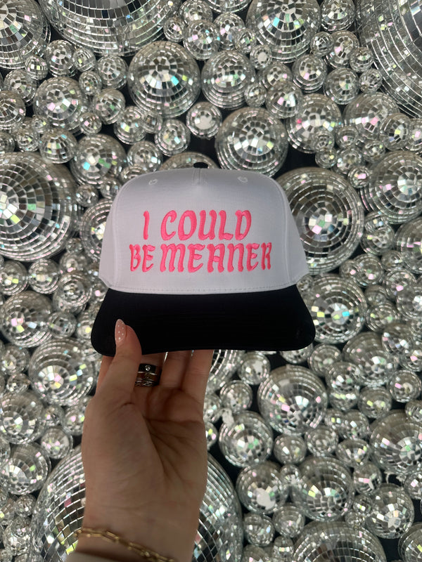 I Could Be Meaner Embroidered Hat