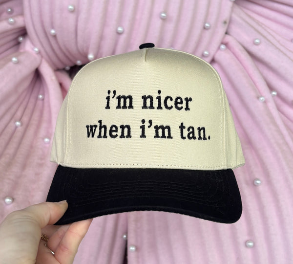 I'm Nicer When I'm Tan Embroidered Hat