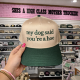 My Dog Said You're A Hoe Embroidered Hat - BarBelles Boutique