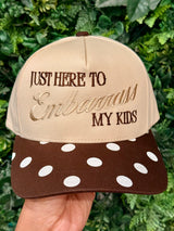 I'm Just Here to Embarrass My Kids Embroidered Hat