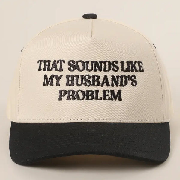 Sounds Like My Husbands's Problem Hat