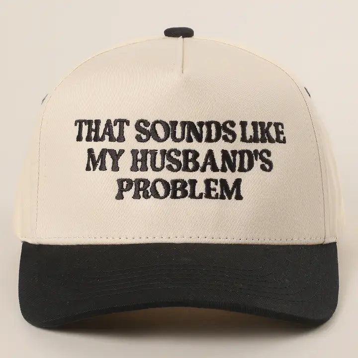 Sounds Like My Husbands's Problem Hat