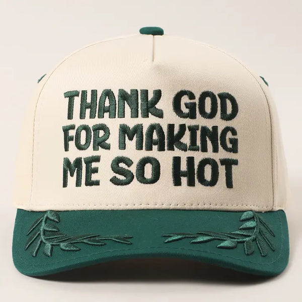 Thank God For Making Me So Hot Embroidered Hat