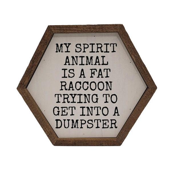 My Spirit Animal Is A Fat Raccoon...Sign