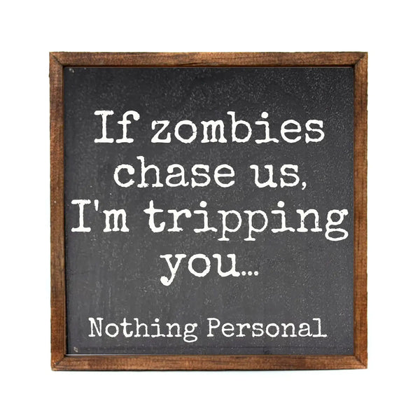 If Zombies Chase Us, I'm Tripping You Sign