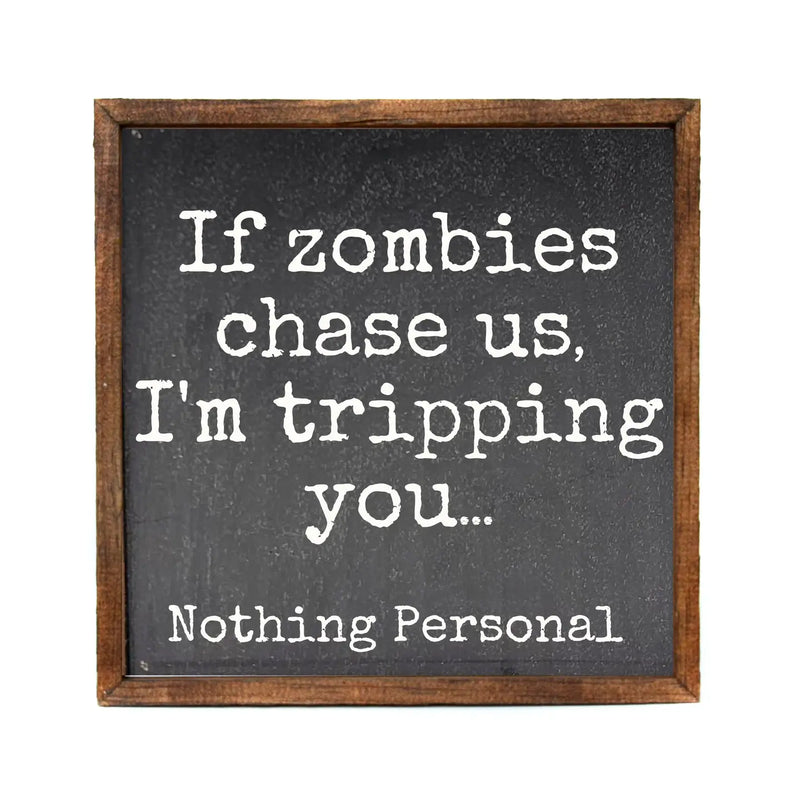 If Zombies Chase Us, I'm Tripping You Sign