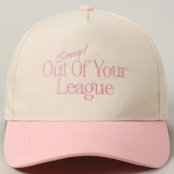 Sorry, Out of Your League Embroidered Hat
