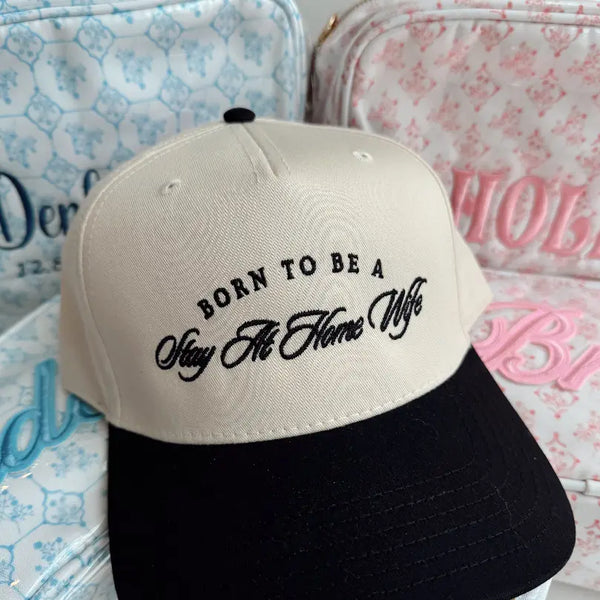 Born To Be A Stay At Home Wife Embroidered Hat