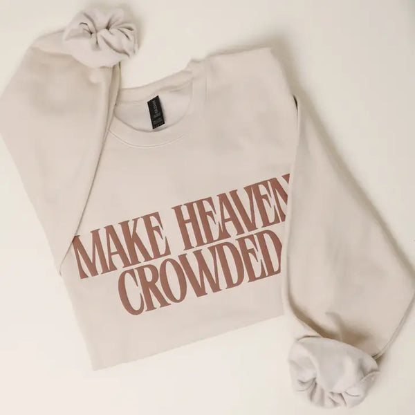 Make Heaven Crowded Sweatshirt