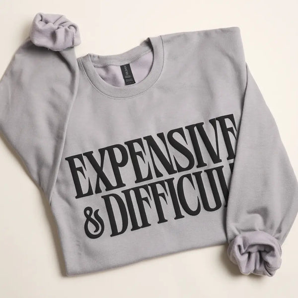 Expensive & Difficult Sweatshirt