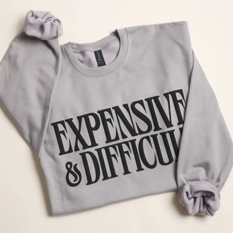 Expensive & Difficult Sweatshirt