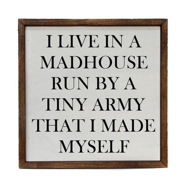 I Live In A Madhouse...Sign