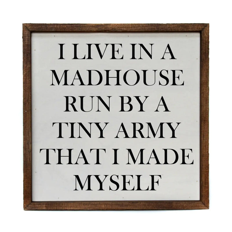 I Live In A Madhouse...Sign