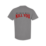 My Wife Will Kill You T-Shirt - BarBelles Boutique