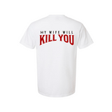 My Wife Will Kill You T-Shirt - BarBelles Boutique