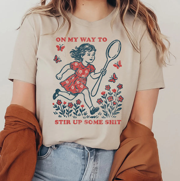 On My Way To Stir Up Some Shit Tee